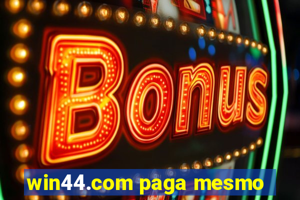 win44.com paga mesmo